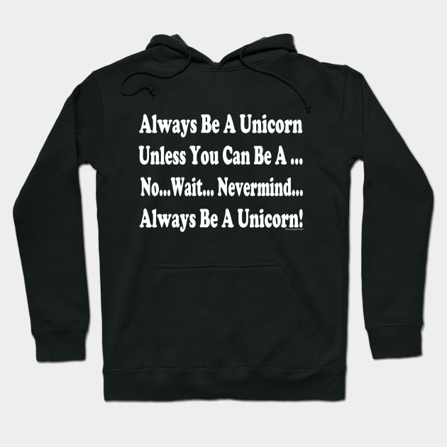 Always Be A Unicorn Unless You Can Be A ... Hoodie by CoolApparelShop